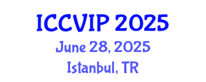 International Conference on Computer Vision and Image Processing (ICCVIP) June 28, 2025 - Istanbul, Turkey