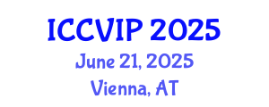 International Conference on Computer Vision and Image Processing (ICCVIP) June 21, 2025 - Vienna, Austria
