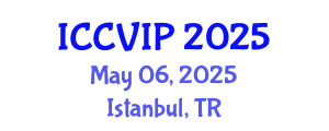 International Conference on Computer Vision and Image Processing (ICCVIP) May 06, 2025 - Istanbul, Turkey