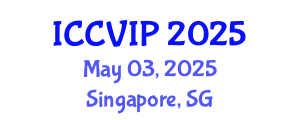 International Conference on Computer Vision and Image Processing (ICCVIP) May 03, 2025 - Singapore, Singapore