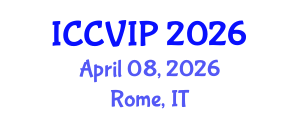 International Conference on Computer Vision and Image Processing (ICCVIP) April 08, 2026 - Rome, Italy