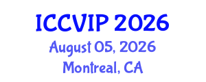 International Conference on Computer Vision and Image Processing (ICCVIP) August 05, 2026 - Montreal, Canada