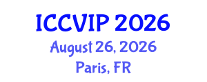 International Conference on Computer Vision and Image Processing (ICCVIP) August 26, 2026 - Paris, France