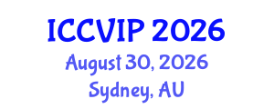 International Conference on Computer Vision and Image Processing (ICCVIP) August 30, 2026 - Sydney, Australia