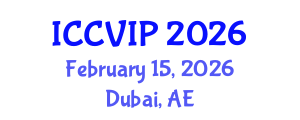 International Conference on Computer Vision and Image Processing (ICCVIP) February 15, 2026 - Dubai, United Arab Emirates