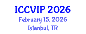 International Conference on Computer Vision and Image Processing (ICCVIP) February 15, 2026 - Istanbul, Turkey