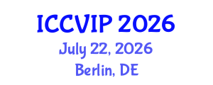 International Conference on Computer Vision and Image Processing (ICCVIP) July 22, 2026 - Berlin, Germany