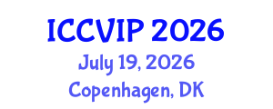 International Conference on Computer Vision and Image Processing (ICCVIP) July 19, 2026 - Copenhagen, Denmark