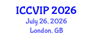 International Conference on Computer Vision and Image Processing (ICCVIP) July 26, 2026 - London, United Kingdom