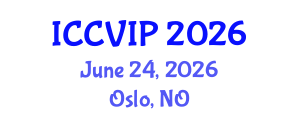 International Conference on Computer Vision and Image Processing (ICCVIP) June 24, 2026 - Oslo, Norway