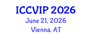 International Conference on Computer Vision and Image Processing (ICCVIP) June 21, 2026 - Vienna, Austria