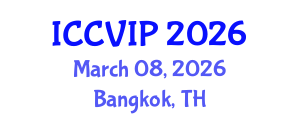 International Conference on Computer Vision and Image Processing (ICCVIP) March 08, 2026 - Bangkok, Thailand