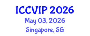 International Conference on Computer Vision and Image Processing (ICCVIP) May 03, 2026 - Singapore, Singapore