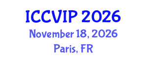 International Conference on Computer Vision and Image Processing (ICCVIP) November 18, 2026 - Paris, France