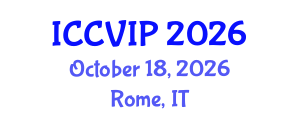 International Conference on Computer Vision and Image Processing (ICCVIP) October 18, 2026 - Rome, Italy