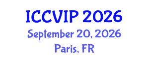 International Conference on Computer Vision and Image Processing (ICCVIP) September 20, 2026 - Paris, France