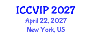 International Conference on Computer Vision and Image Processing (ICCVIP) April 22, 2027 - New York, United States International Conference on Computer Vision and Image Processing (ICCVIP) April 22, 2027 - New York, United States