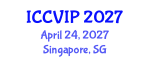 International Conference on Computer Vision and Image Processing (ICCVIP) April 24, 2027 - Singapore, Singapore International Conference on Computer Vision and Image Processing (ICCVIP) April 24, 2027 - Singapore, Singapore