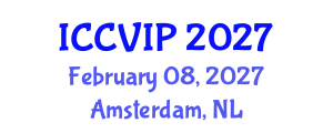 International Conference on Computer Vision and Image Processing (ICCVIP) February 08, 2027 - Amsterdam, Netherlands International Conference on Computer Vision and Image Processing (ICCVIP) February 08, 2027 - Amsterdam, Netherlands