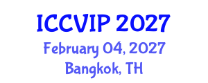 International Conference on Computer Vision and Image Processing (ICCVIP) February 04, 2027 - Bangkok, Thailand International Conference on Computer Vision and Image Processing (ICCVIP) February 04, 2027 - Bangkok, Thailand