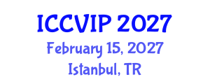 International Conference on Computer Vision and Image Processing (ICCVIP) February 15, 2027 - Istanbul, Turkey International Conference on Computer Vision and Image Processing (ICCVIP) February 15, 2027 - Istanbul, Turkey