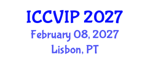 International Conference on Computer Vision and Image Processing (ICCVIP) February 08, 2027 - Lisbon, Portugal International Conference on Computer Vision and Image Processing (ICCVIP) February 08, 2027 - Lisbon, Portugal