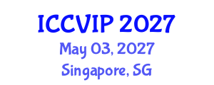 International Conference on Computer Vision and Image Processing (ICCVIP) May 03, 2027 - Singapore, Singapore International Conference on Computer Vision and Image Processing (ICCVIP) May 03, 2027 - Singapore, Singapore