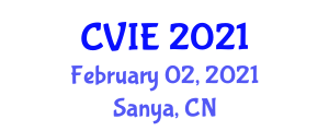 International Conference on Computer Vision and Information Engineering (CVIE) February 02, 2021 - Sanya, China