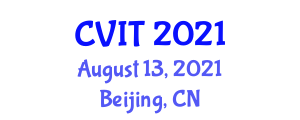 International Conference on Computer Vision and Information Technology (CVIT) August 13, 2021 - Beijing, China