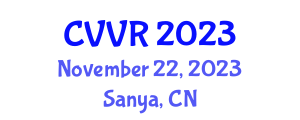 International Conference on Computer Vision and Virtual Reality (CVVR) November 22, 2023 - Sanya, China International Conference on Computer Vision and Virtual Reality (CVVR) November 22, 2023 - Sanya, China
