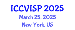 International Conference on Computer Vision, Image and Signal Processing (ICCVISP) March 25, 2025 - New York, United States