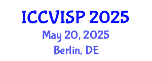 International Conference on Computer Vision, Image and Signal Processing (ICCVISP) May 20, 2025 - Berlin, Germany