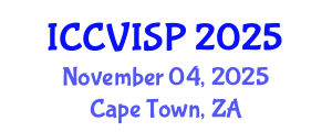 International Conference on Computer Vision, Image and Signal Processing (ICCVISP) November 04, 2025 - Cape Town, South Africa