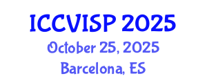International Conference on Computer Vision, Image and Signal Processing (ICCVISP) October 25, 2025 - Barcelona, Spain