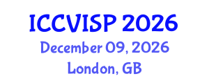 International Conference on Computer Vision, Image and Signal Processing (ICCVISP) December 09, 2026 - London, United Kingdom International Conference on Computer Vision, Image and Signal Processing (ICCVISP) December 09, 2026 - London, United Kingdom