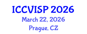 International Conference on Computer Vision, Image and Signal Processing (ICCVISP) March 22, 2026 - Prague, Czechia