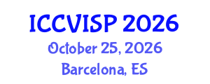 International Conference on Computer Vision, Image and Signal Processing (ICCVISP) October 25, 2026 - Barcelona, Spain