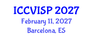 International Conference on Computer Vision, Image and Signal Processing (ICCVISP) February 11, 2027 - Barcelona, Spain