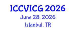 International Conference on Computer Vision, Imaging and Computer Graphics (ICCVICG) June 28, 2026 - Istanbul, Turkey