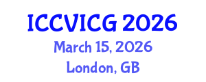 International Conference on Computer Vision, Imaging and Computer Graphics (ICCVICG) March 15, 2026 - London, United Kingdom