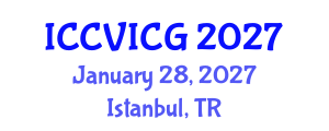 International Conference on Computer Vision, Imaging and Computer Graphics (ICCVICG) January 28, 2027 - Istanbul, Turkey International Conference on Computer Vision, Imaging and Computer Graphics (ICCVICG) January 28, 2027 - Istanbul, Turkey