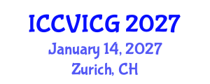 International Conference on Computer Vision, Imaging and Computer Graphics (ICCVICG) January 14, 2027 - Zurich, Switzerland International Conference on Computer Vision, Imaging and Computer Graphics (ICCVICG) January 14, 2027 - Zurich, Switzerland