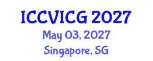 International Conference on Computer Vision, Imaging and Computer Graphics (ICCVICG) May 03, 2027 - Singapore, Singapore International Conference on Computer Vision, Imaging and Computer Graphics (ICCVICG) May 03, 2027 - Singapore, Singapore