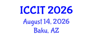 International Conference on Computing and Information Technology (ICCIT) August 14, 2026 - Baku, Azerbaijan International Conference on Computing and Information Technology (ICCIT) August 14, 2026 - Baku, Azerbaijan