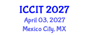 International Conference on Computing and Information Technology (ICCIT) April 03, 2027 - Mexico City, Mexico