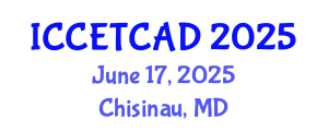 International Conference on Construction Engineering Technology and Computer Aided Design (ICCETCAD) June 17, 2025 - Chisinau, Republic of Moldova