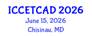 International Conference on Construction Engineering Technology and Computer Aided Design (ICCETCAD) June 15, 2026 - Chisinau, Republic of Moldova International Conference on Construction Engineering Technology and Computer Aided Design (ICCETCAD) June 15, 2026 - Chisinau, Republic of Moldova