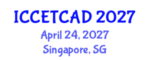 International Conference on Construction Engineering Technology and Computer Aided Design (ICCETCAD) April 24, 2027 - Singapore, Singapore International Conference on Construction Engineering Technology and Computer Aided Design (ICCETCAD) April 24, 2027 - Singapore, Singapore