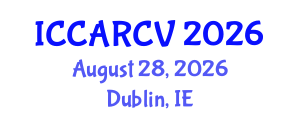 International Conference on Control, Automation, Robotics and Computer Vision (ICCARCV) August 28, 2026 - Dublin, Ireland International Conference on Control, Automation, Robotics and Computer Vision (ICCARCV) August 28, 2026 - Dublin, Ireland