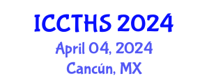 International Conference on Counter Terrorism and Human Security (ICCTHS) April 04, 2024 - Cancún, Mexico
